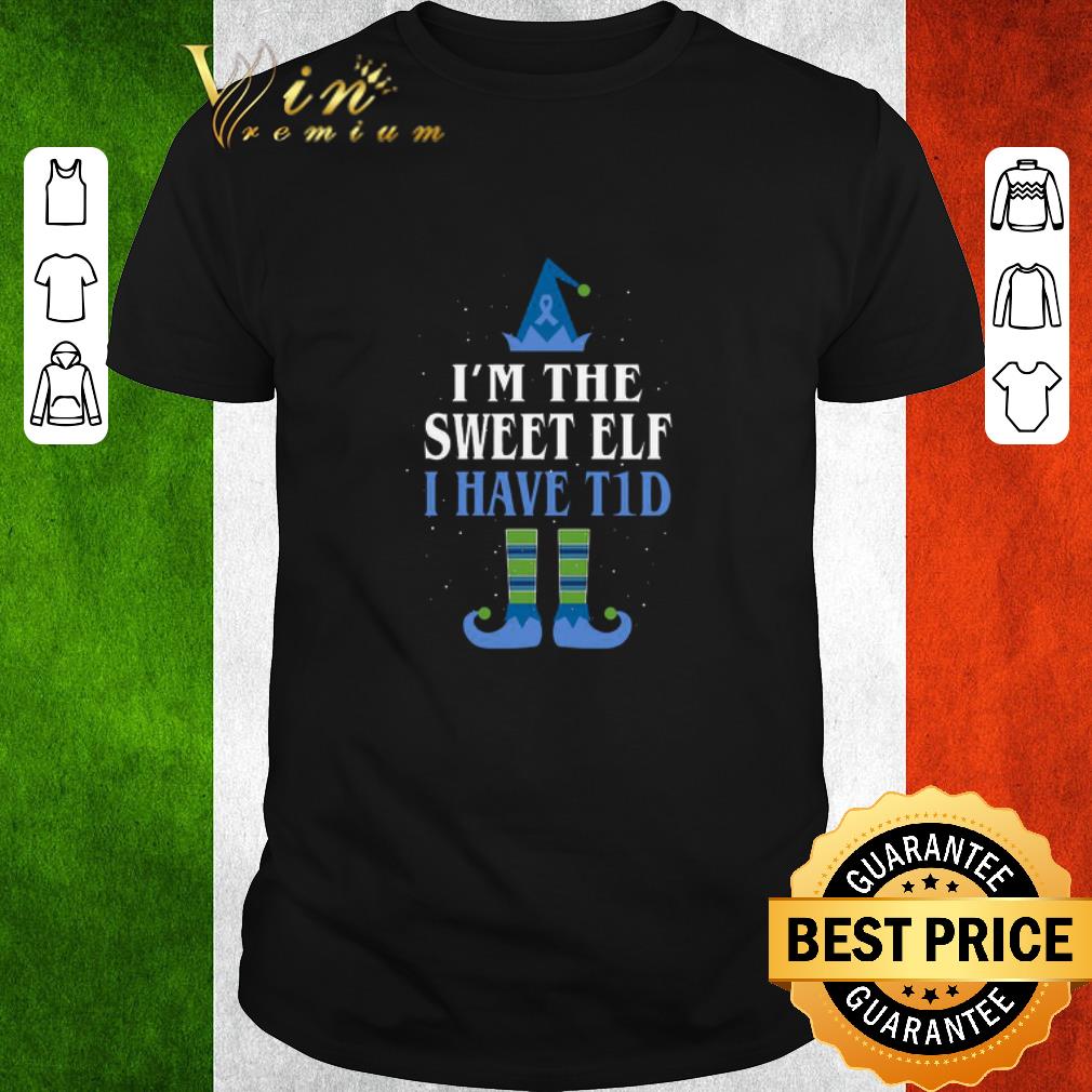 Nice I’m The Sweet Elf I Have T1d Christmas Sweater shirt