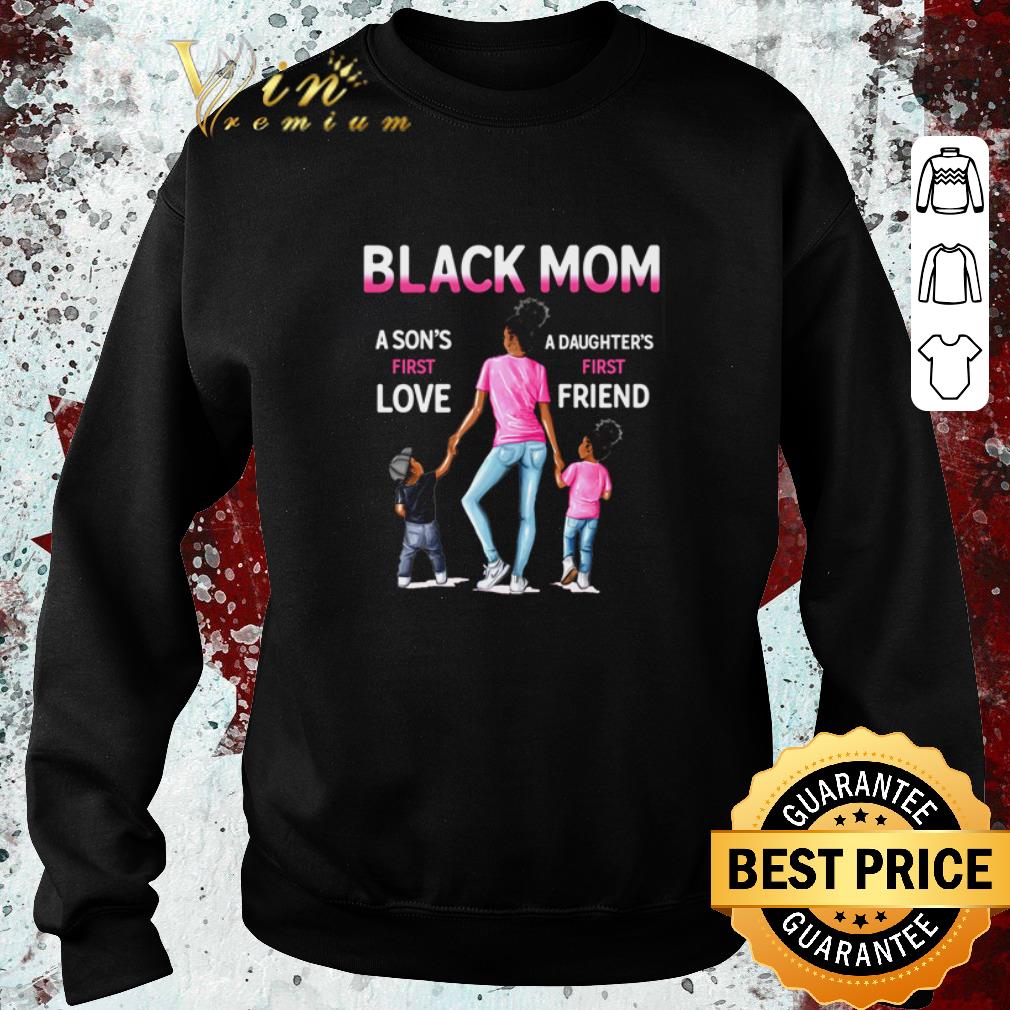 Hot Black Mom a son’s first love a daughter’s first friend shirt