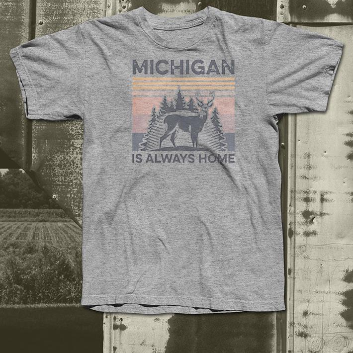 Premium Michigan Is Always Home Vintage Retro Shirt