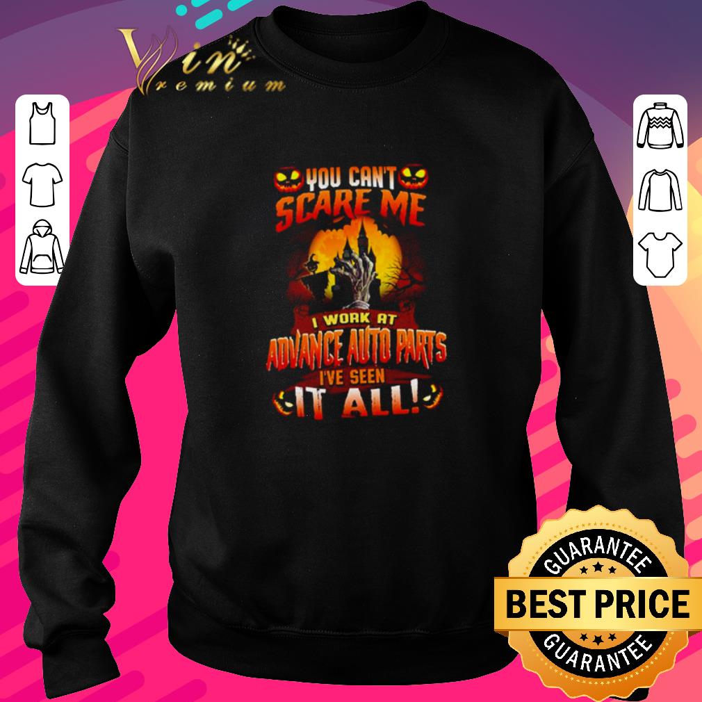 Pretty Halloween you can’t scare me I work at Advance auto parts I’ve seen it all shirt