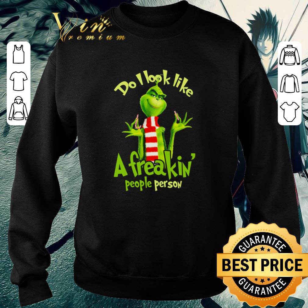 Nice The Grinch Do I look like a freaking people person shirt