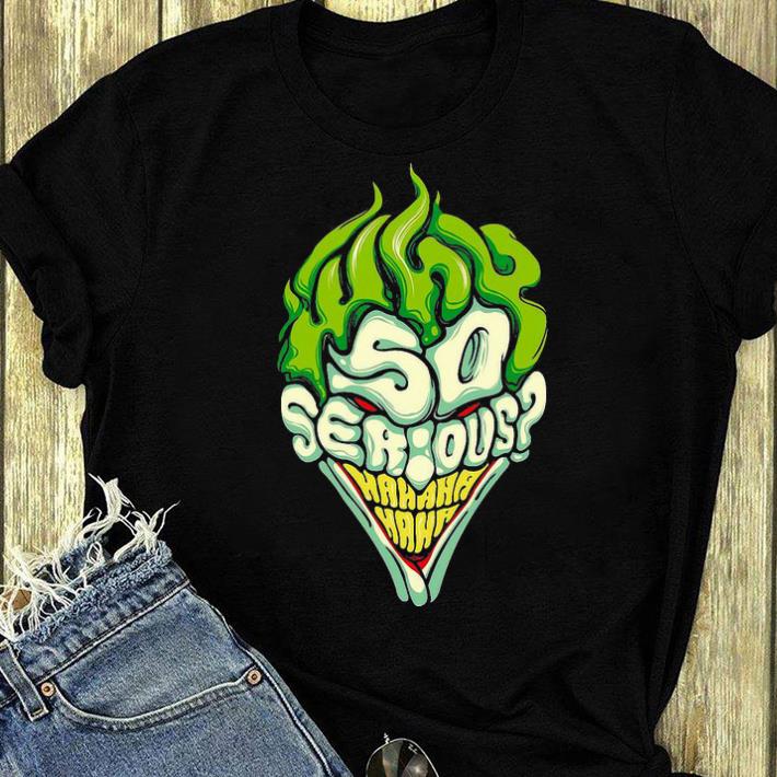 Official Joker So Serious Hahaha shirt