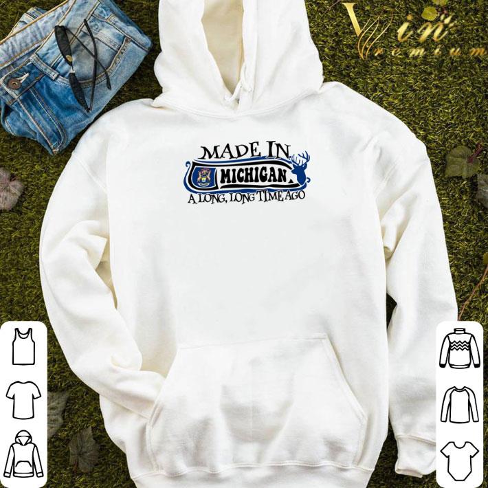 Made in Michigan a long long time ago shirt