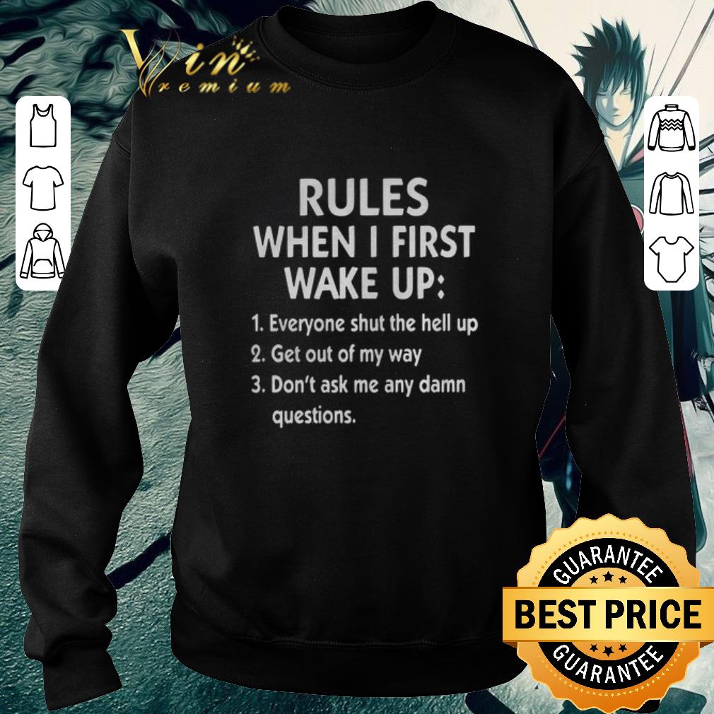 Pretty Rules when i first wake up everyone shut the hell up ger out of my way shirt