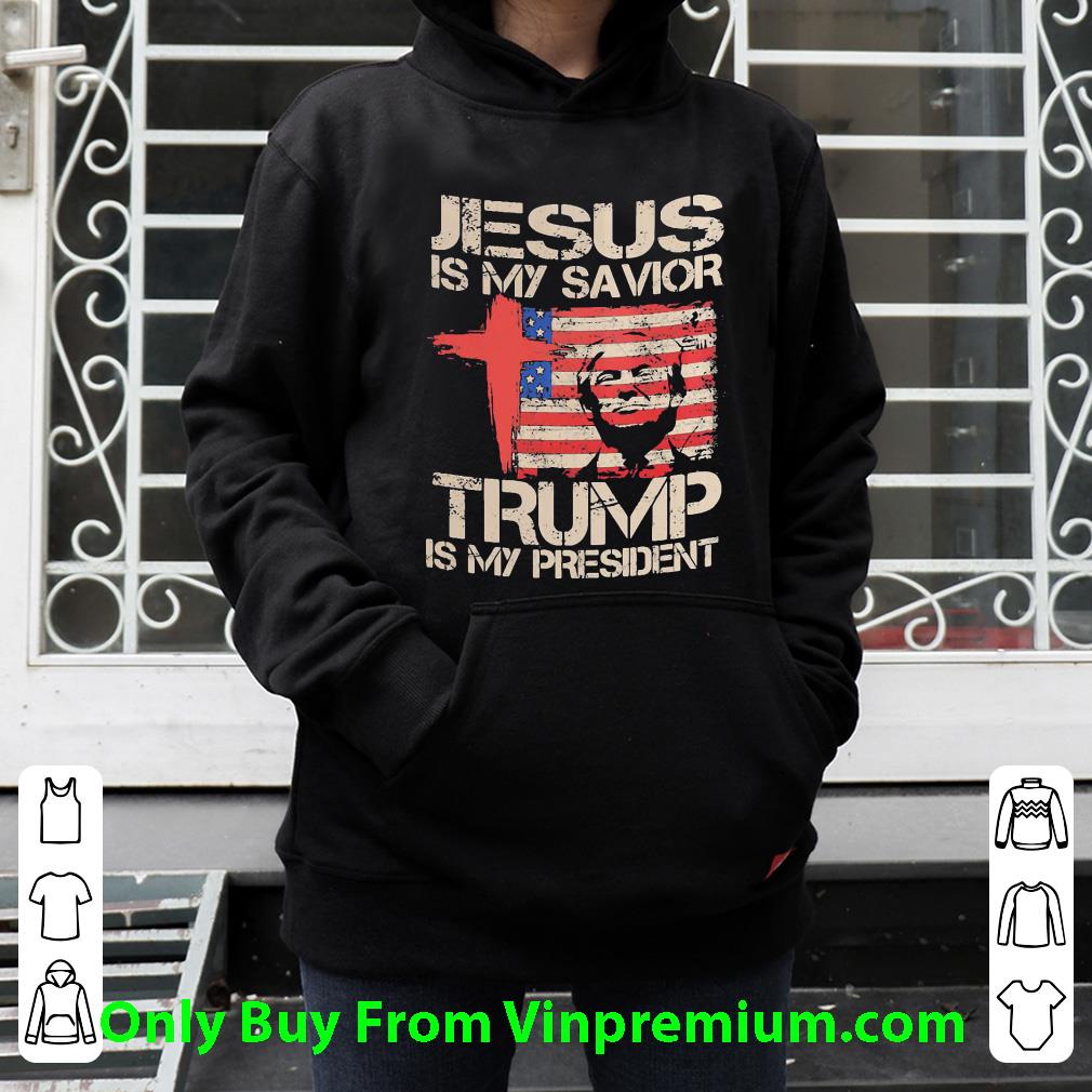 Awesome Jesus Is My Savior Trump Is My President American Flag shirt 1 Awesome Jesus Is My Savior Trump Is My President American Flag shirt