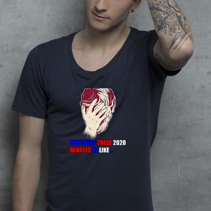 Nice Watching These 2020 Debates Be Like Shirt