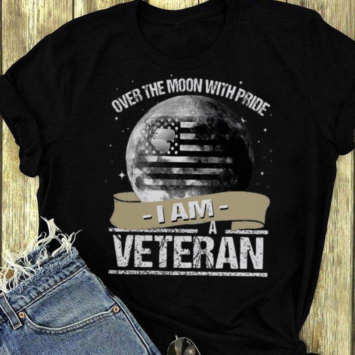Official Over The Moon With Pride I Am A Veteran American Flag Moon shirt 1 Official Over The Moon With Pride I Am A Veteran American Flag Moon shirt