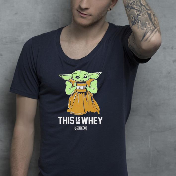 Nice Baby Yoda gym this is the whey Shirt