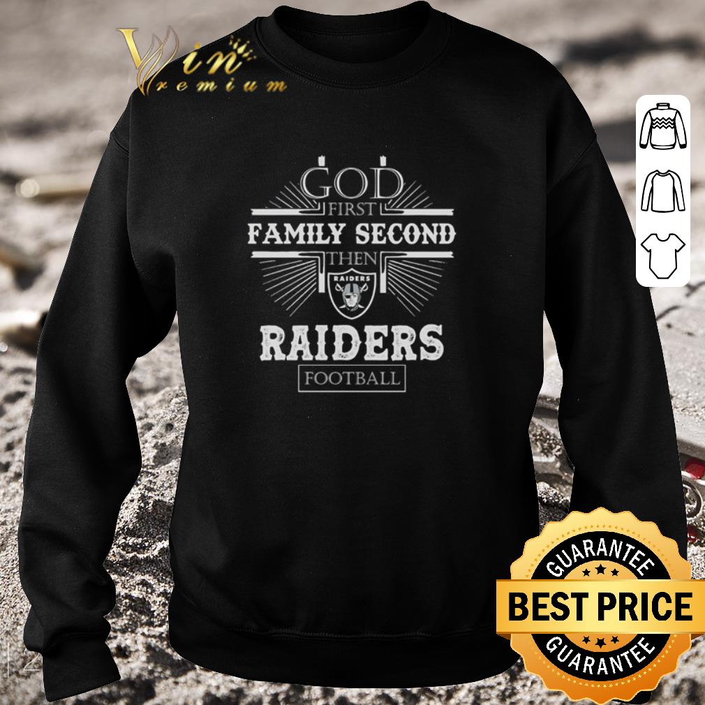 Top Cross God first family second then Raiders football shirt