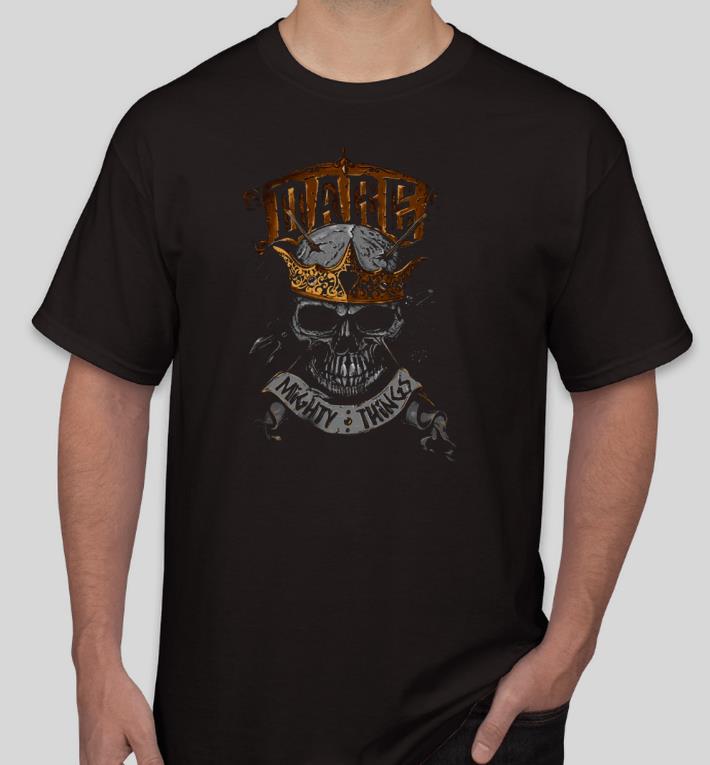 Nice Skull King dare Mighty things Shirt