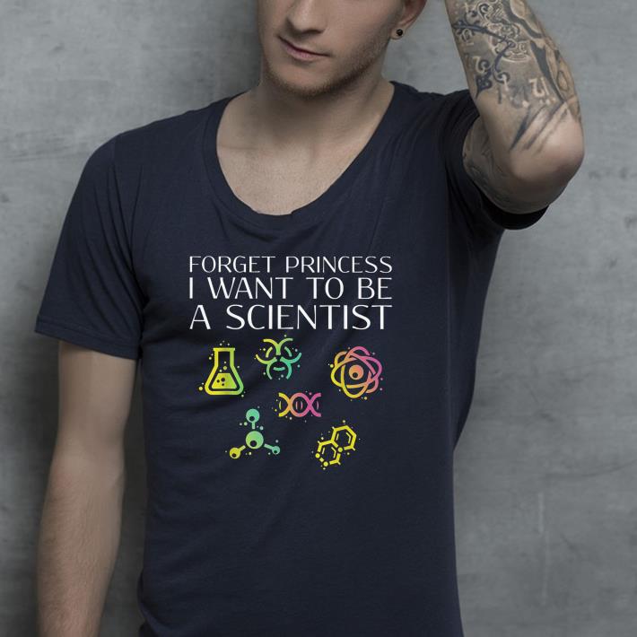 Nice Forget Princess I Want To Be A Scientist Shirt