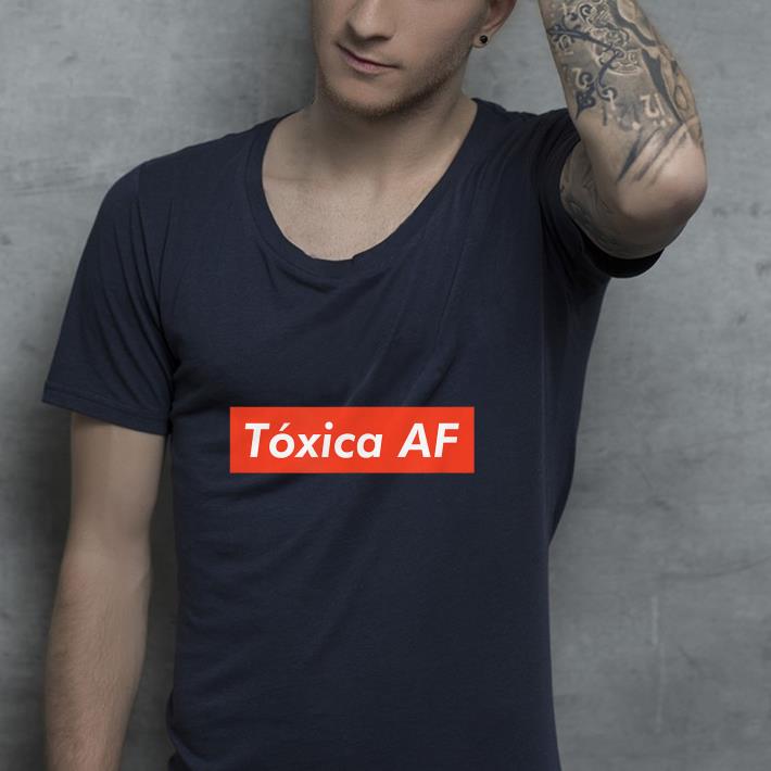 Nice Toxica AF Latina Latino Spanish Shirt