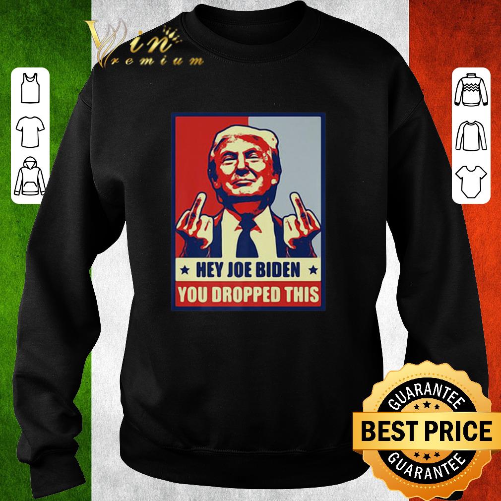 Funny Donald Trump Hey Joe Biden You Dropped This shirt 1 Funny Donald Trump Hey Joe Biden You Dropped This shirt