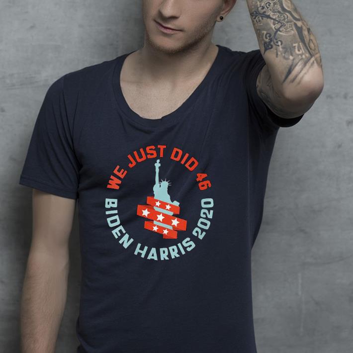 Nice We Just Did 46 Biden Harris 2020 Statue Of Liberty Shirt