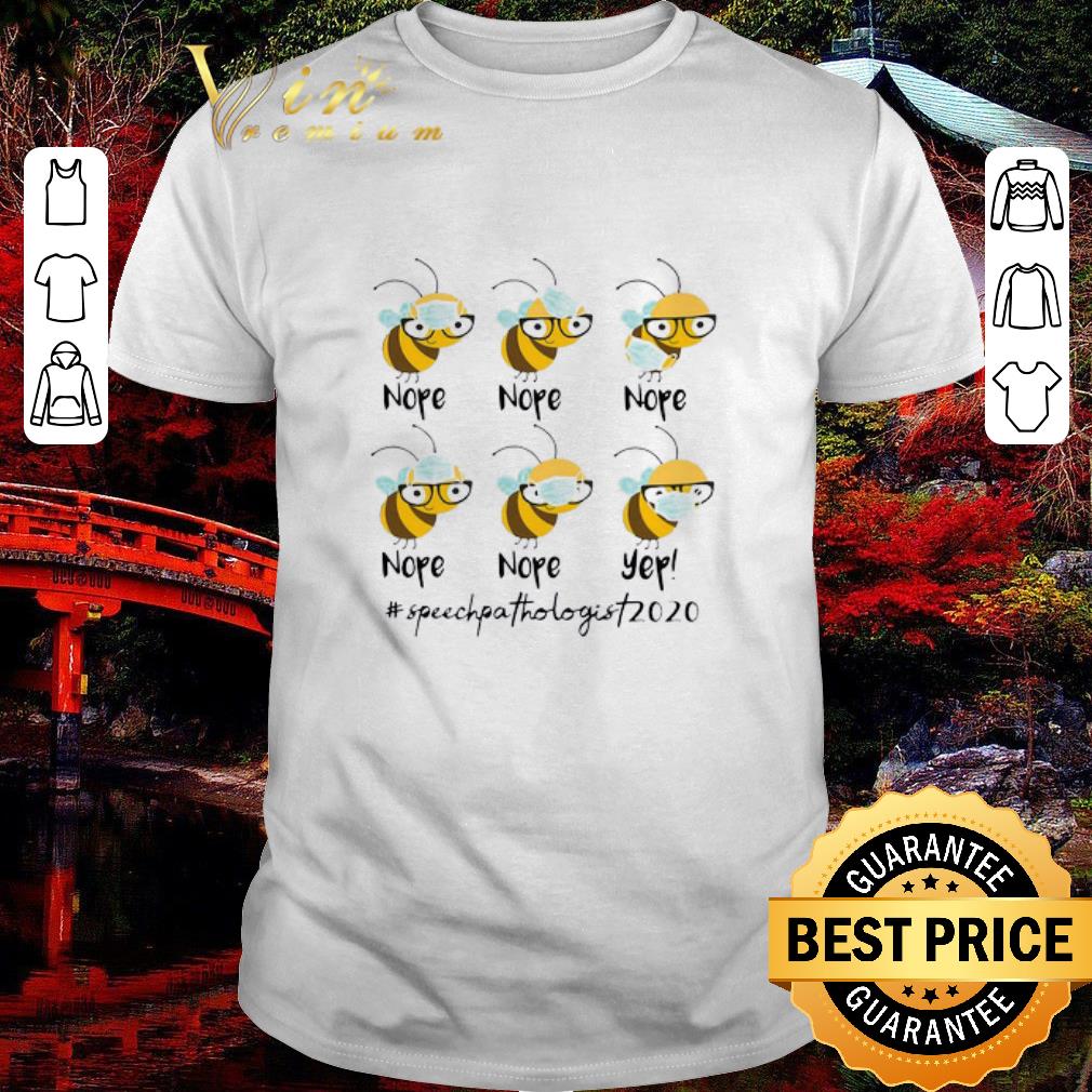 Official Bee Face Mask Nope Nope Yep Speechpathologist 2020 shirt