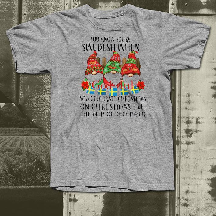 Nice Gnomes You Know You’re Swedish When You Celebrate Christmas On Christmas Eve The 24th Of December Shirt 1 Nice Gnomes You Know You’re Swedish When You Celebrate Christmas On Christmas Eve The 24th Of December Shirt