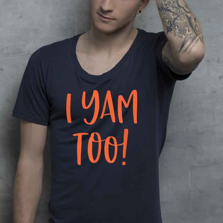 Premium They're My Sweet Potatoes I Yam Too Shirt
