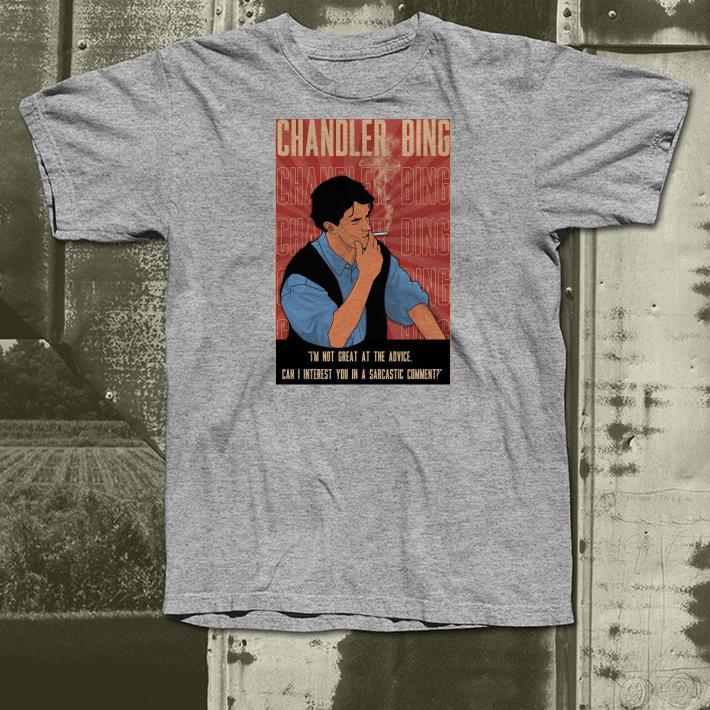 Nice Chandler Bing I’m Not Great At The Advice Can I Interest You In A Sarcastic Comment Shirt 1 Nice Chandler Bing I’m Not Great At The Advice Can I Interest You In A Sarcastic Comment Shirt