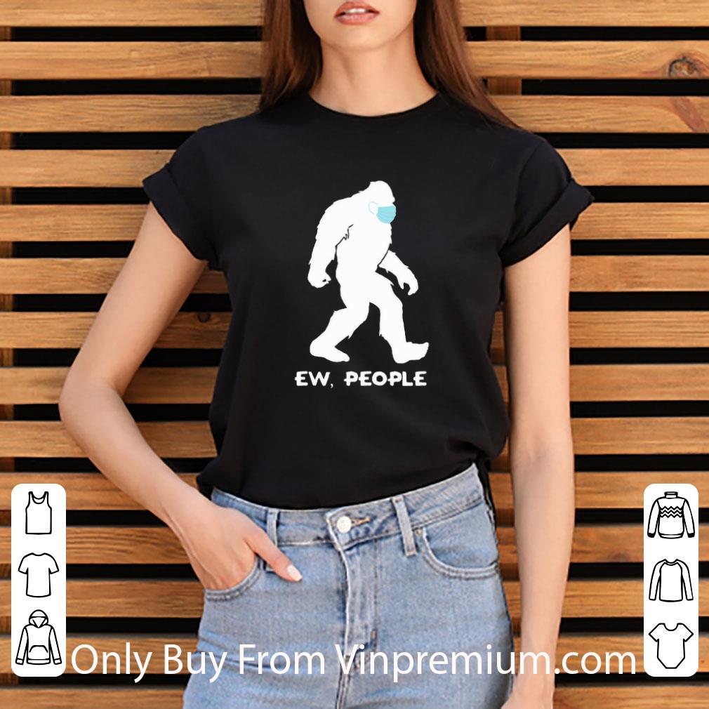 Official Bigfoot Face Mask Ew People Coronavirus shirt