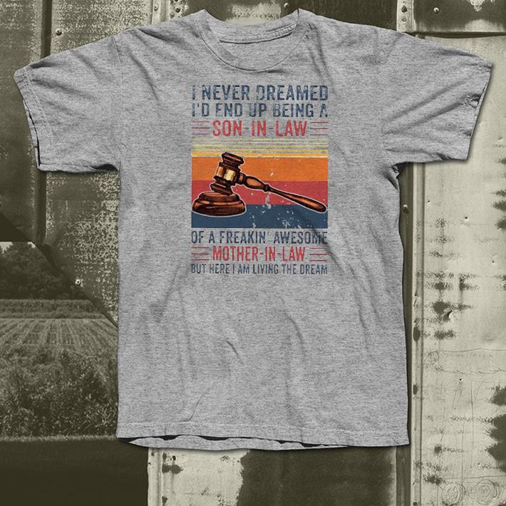 Nice I Never Dreamed I’d End Up Being A Son In Law Vintage Shirt