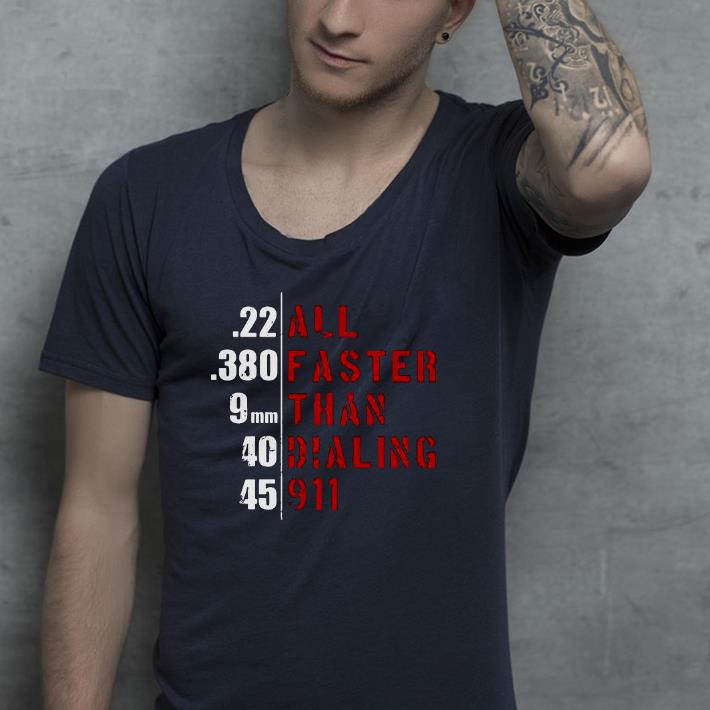 Nice 22 All 380 Faster Than Dialing 911 Shirt 1 Nice 22 All 380 Faster Than Dialing 911 Shirt