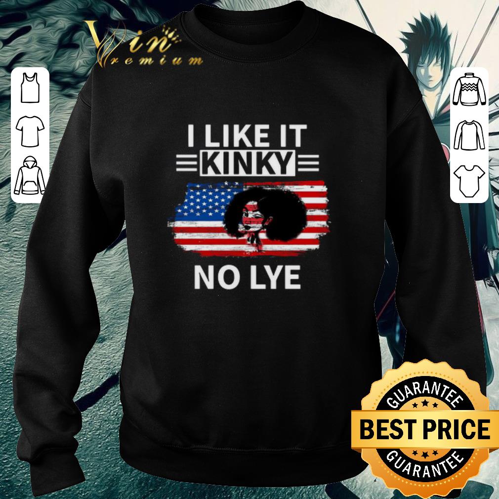 Awesome I Like It Kinky No Lye American Flag shirt 1 Awesome I Like It Kinky No Lye American Flag shirt