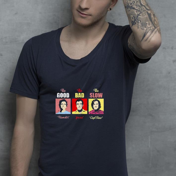 Nice The Good Hamster The Bad Fezza The Slow Capt Slow Shirt