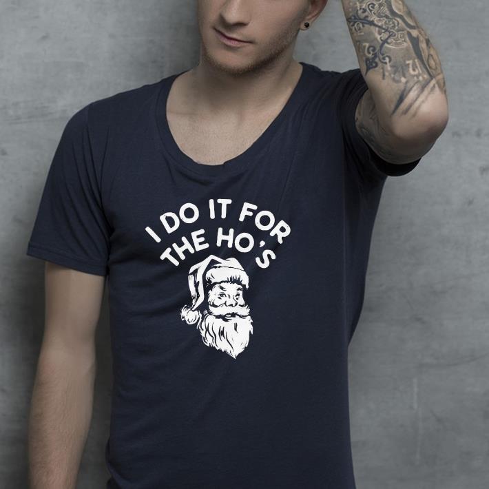 Nice Santa Claus I Do It For The Ho’s Shirt 1 Nice Santa Claus I Do It For The Ho’s Shirt