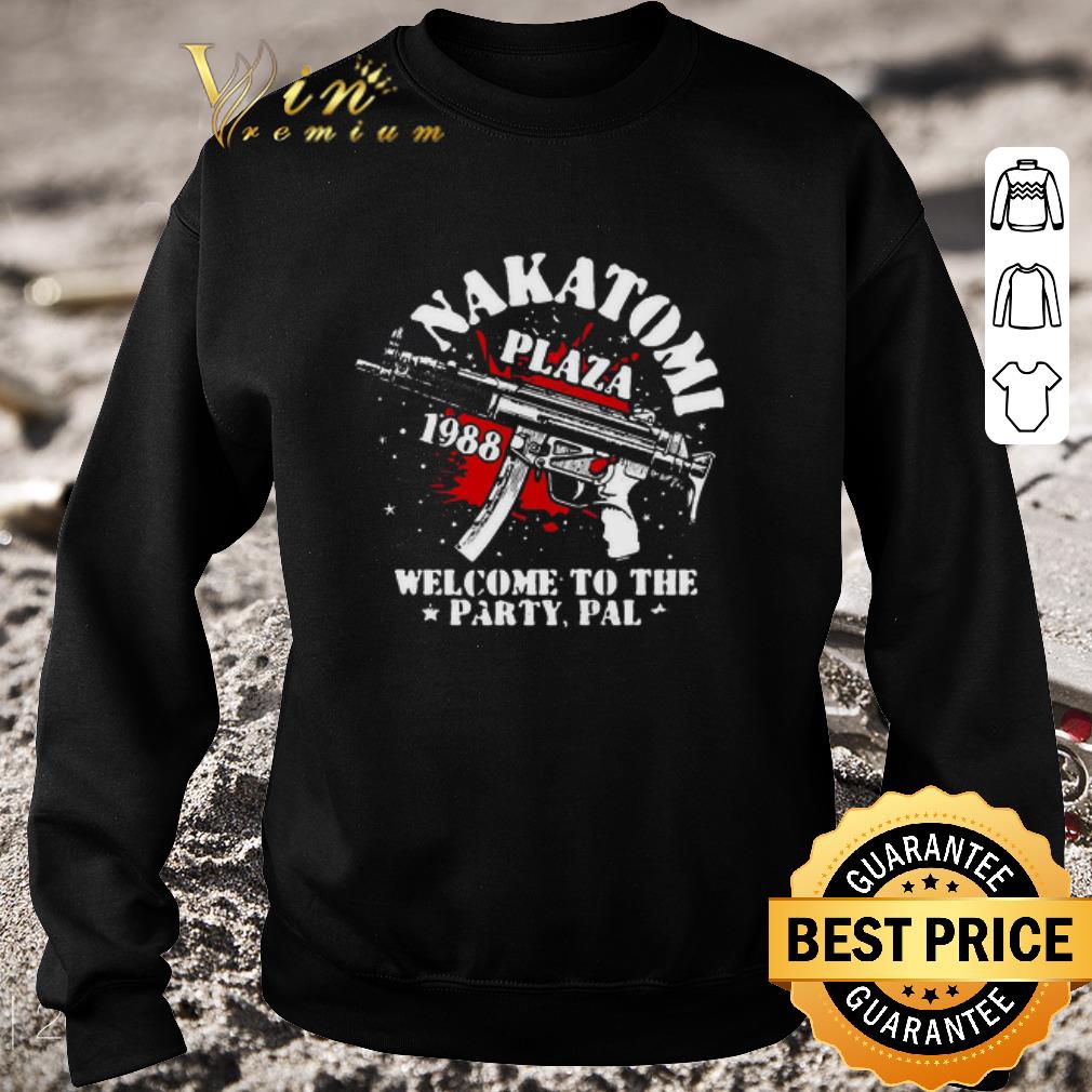 Funny Nakatomi Plaza 1988 Welcome To The Party Pal shirt 1 Funny Nakatomi Plaza 1988 Welcome To The Party Pal shirt