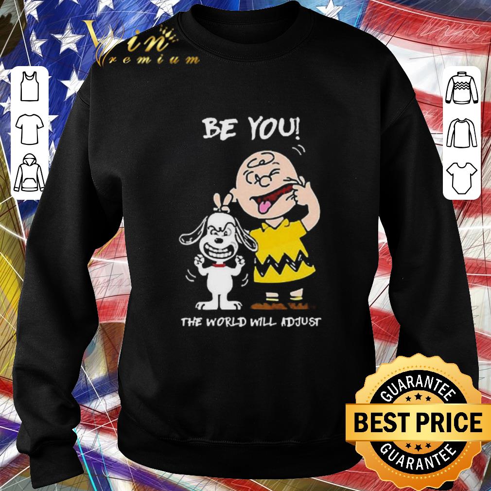 Funny Snoopy And Charlie Brown Be You The World Will Adjust shirt