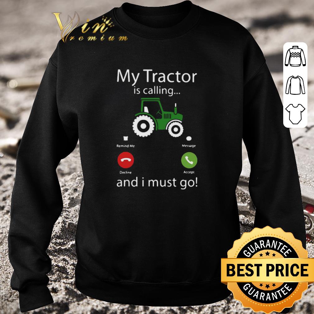 Awesome My Tractor Is Calling And I Must Go shirt 1 Awesome My Tractor Is Calling And I Must Go shirt