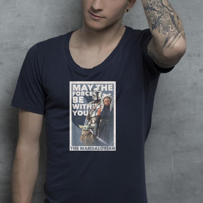 Nice The Mandalorian Ahsoka May The Force Poster R13 Shirt