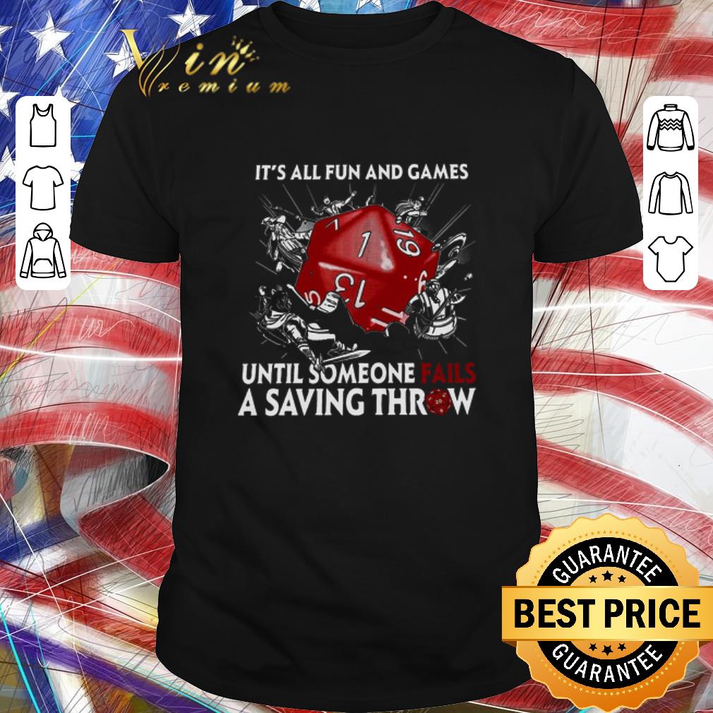 Pretty It’s All Fun And Games Until Someone Fails A Saving Throw shirt