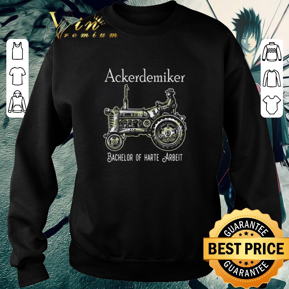 Nice Ackerdemiker Bachelor Of Harte Arbeit shirt 1 Nice Ackerdemiker Bachelor Of Harte Arbeit shirt