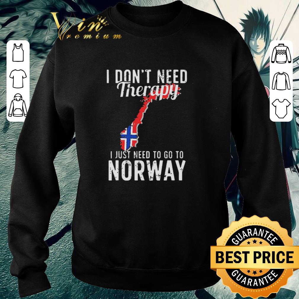 Funny I Don’t Need Therapy I Just Need To Go To Norway Norwegian Flag shirt