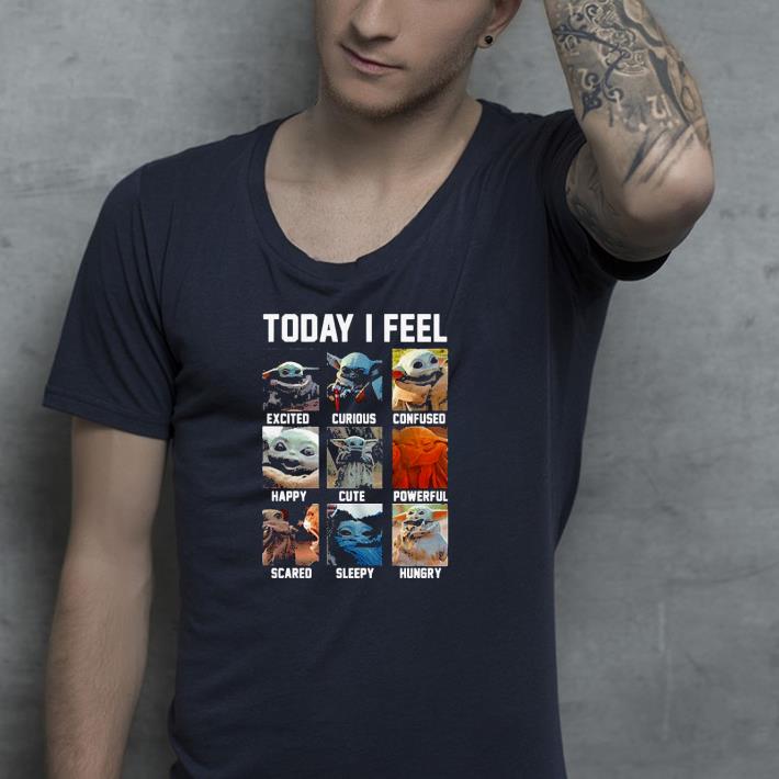 Nice Baby Yoda Today I Feel Excited Curious Confused Shirt