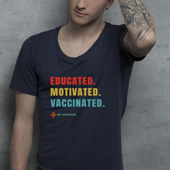 Nice Educated Motivated Vaccinated Shirt