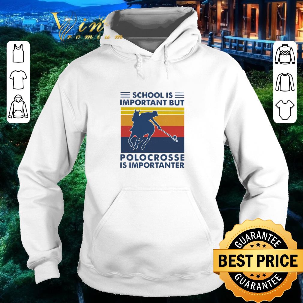 Official School Is Important But Polocrosse Is Importanter Vintage shirt 1 Official School Is Important But Polocrosse Is Importanter Vintage shirt