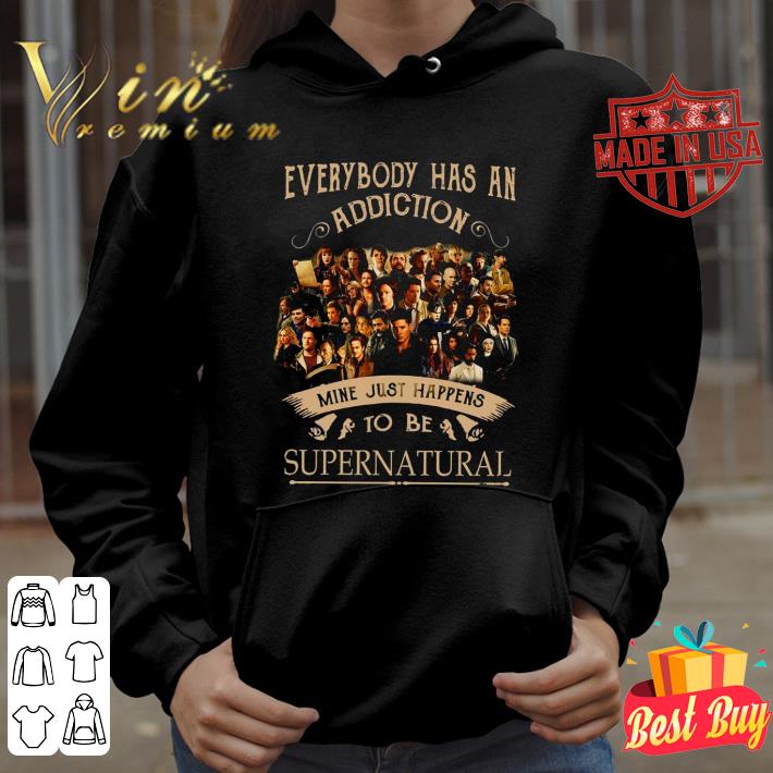 Best Everybody Has An Addiction Mine Just Happens To Be Supernatural shirt