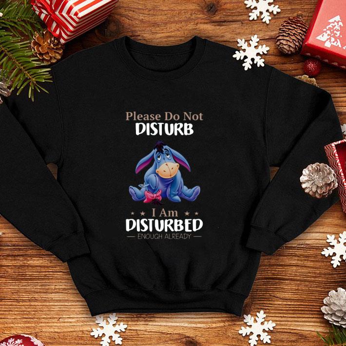 Eeyore please do not disturb I am disturbed enough already shirt 1 Eeyore please do not disturb I am disturbed enough already shirt