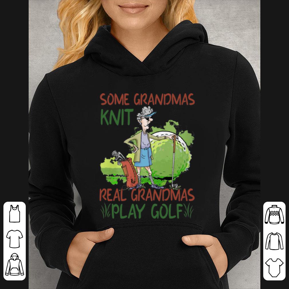Hot Some Grandmas Knit Real Grandmas Play Golf shirt