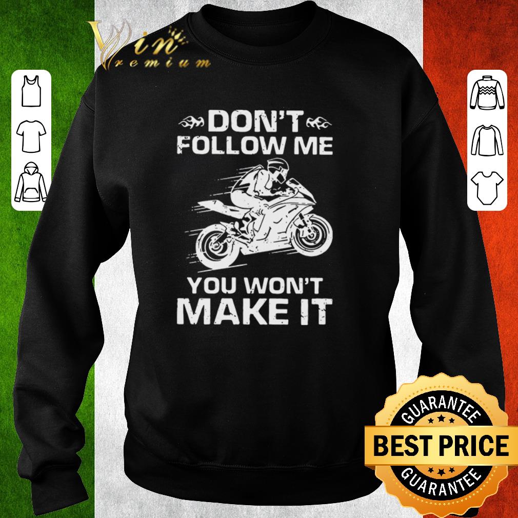 Official Sport Bike Don’t Follow Me You Won’t Make It shirt