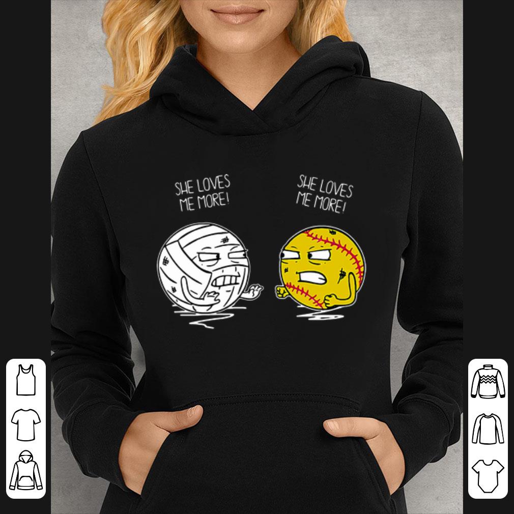 Nice Softball And Basketball She Loves Me More She Loves Me More shirt