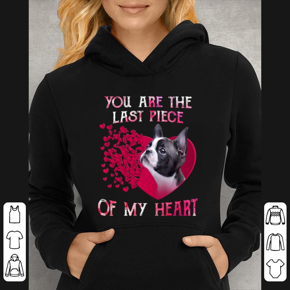 Official Boston Terrier you are the last piece of my heart Valentine Day shirt