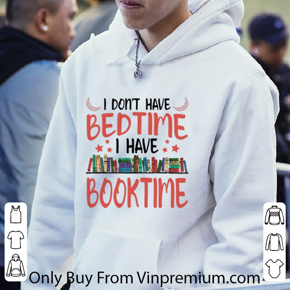 Official I don't have bedtime i have book time shirt