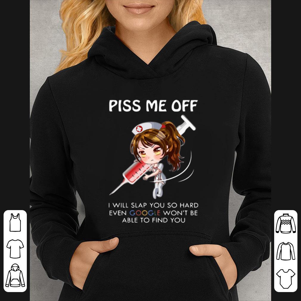 Hot Nurse piss me off i will slap you so hard even google won't be shirt