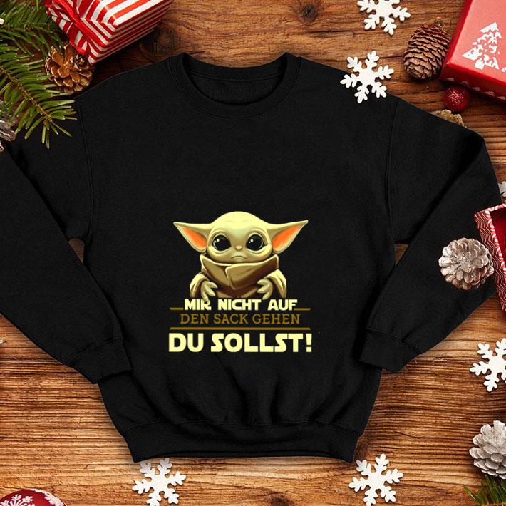 Baby Yoda Mir Nicht Auf Den Sack Gehen Du Sollst Star Wars shirt