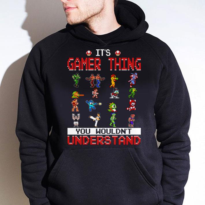 Official Video Game It's Gamer Thing You Wouldn't Understand shirt 1 Video Game It's Gamer Thing You Wouldn't Understand shirt