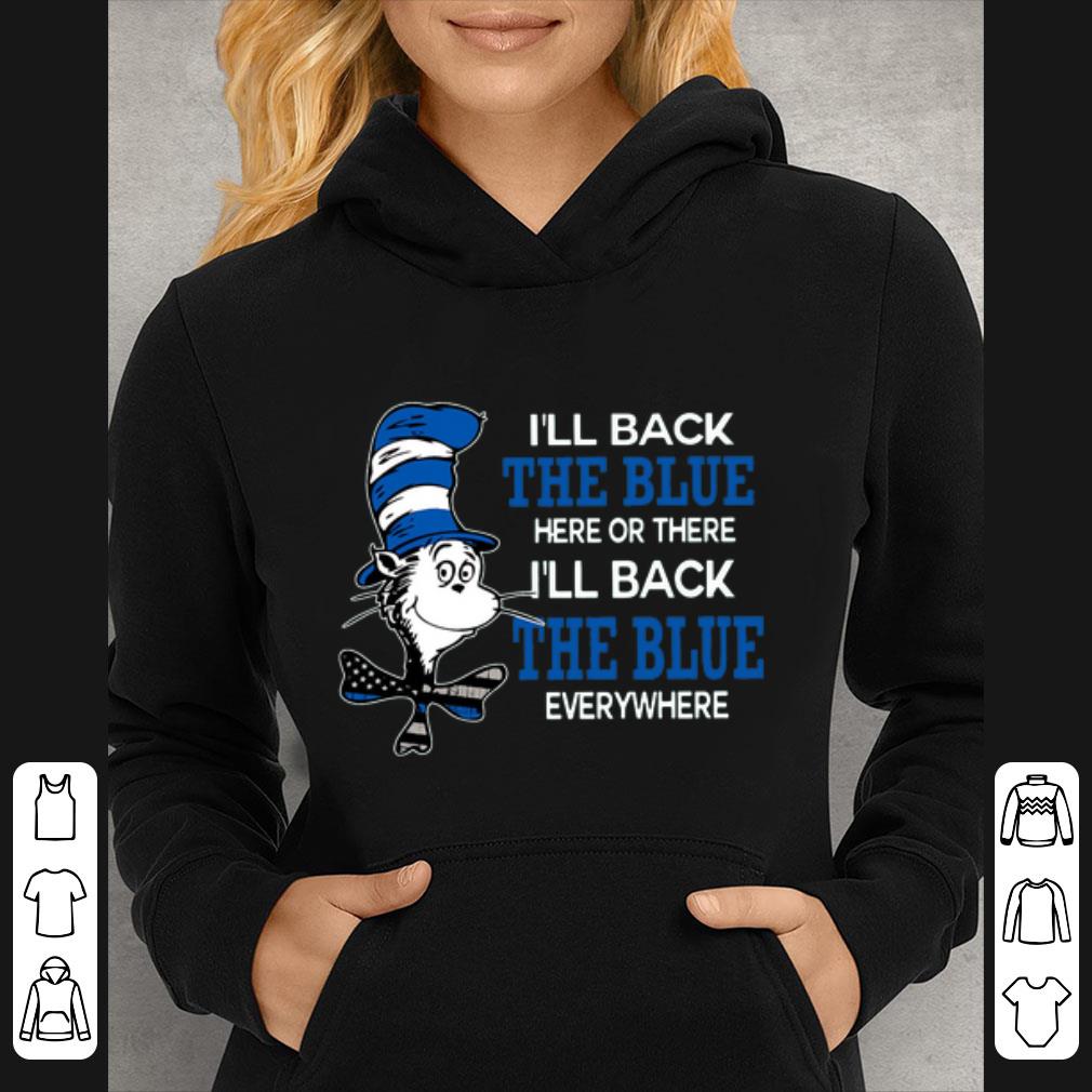 Awesome Dr. Seuss I’ll Back The Blue Here Or There I’ll Back The Blue Everywhere shirt
