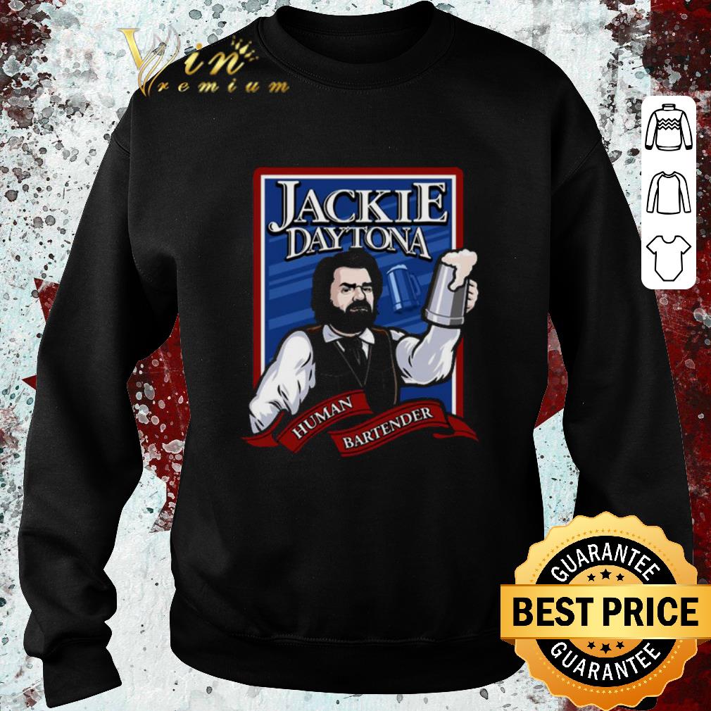 Funny Jackie Daytona human bartender shirt 1 Funny Jackie Daytona human bartender shirt